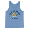 Top of the Muffin to You! Men/Unisex Tank Blue TriBlend | Funny Shirt from Famous In Real Life