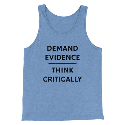 Demand Evidence and Think Critically Men/Unisex Tank Blue TriBlend | Funny Shirt from Famous In Real Life