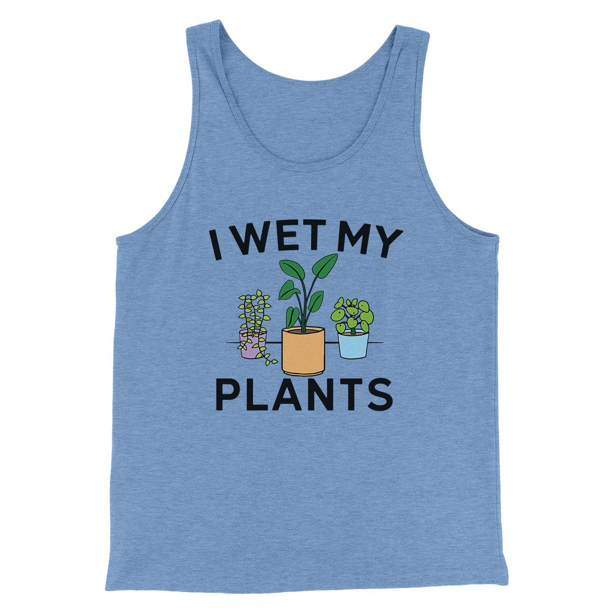 I Wet My Plants Funny Men/Unisex Tank Top | Funny Shirt from Famous In Real Life
