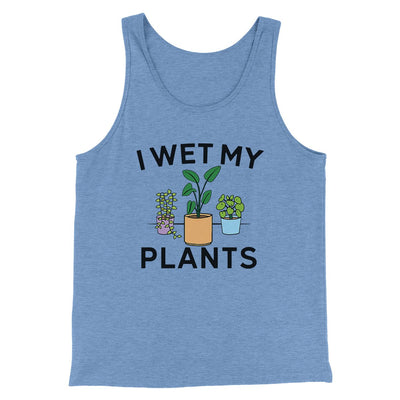 I Wet My Plants Funny Men/Unisex Tank Top Blue TriBlend | Funny Shirt from Famous In Real Life