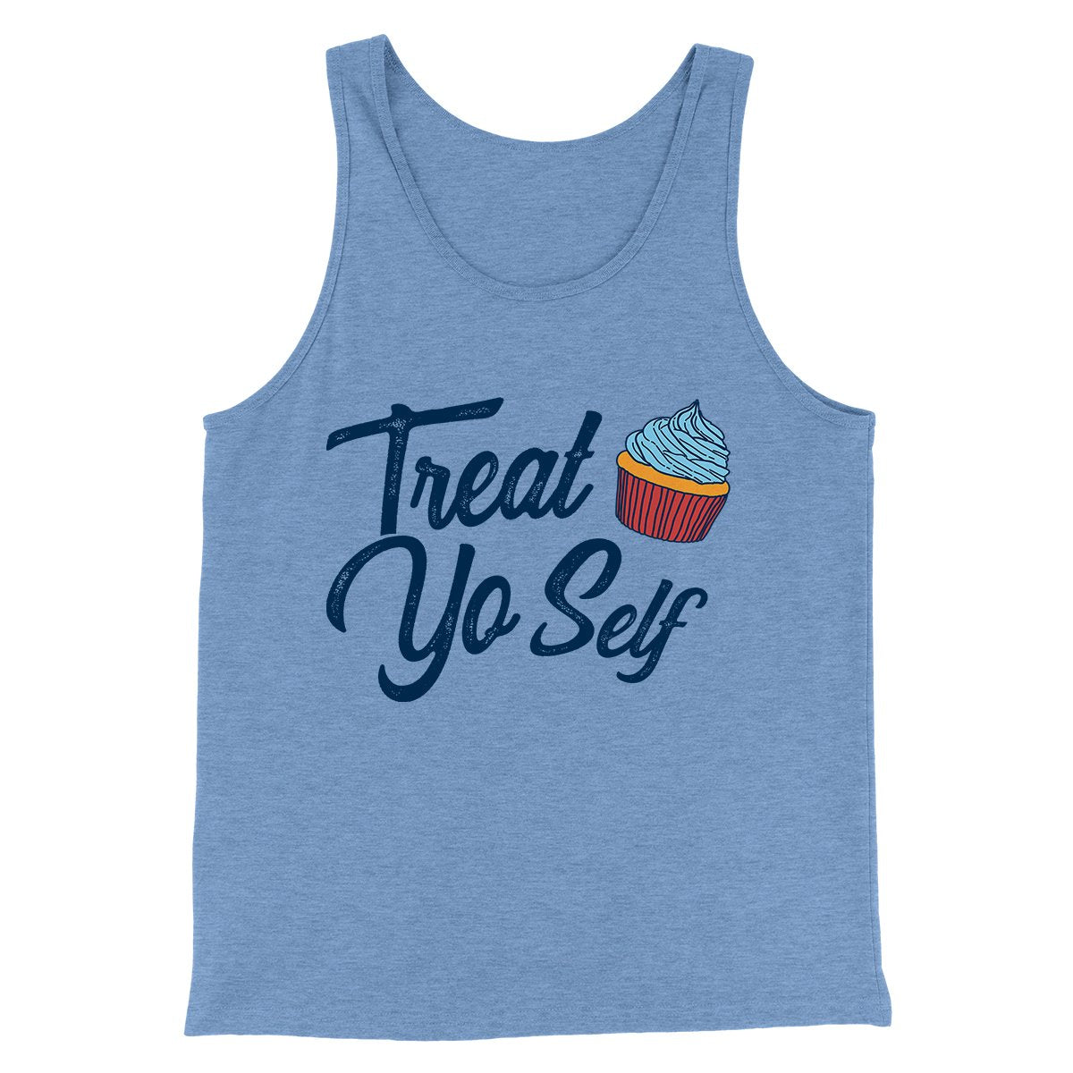 Treat Yo' Self Men/Unisex Tank Top | Funny Shirt from Famous In Real Life