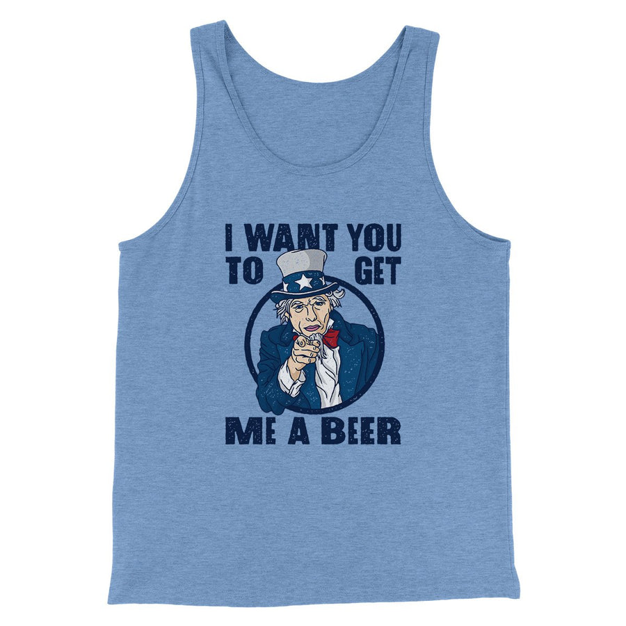 I Want You To Get Me a Beer Men/Unisex Tank Top | Funny Shirt from Famous In Real Life