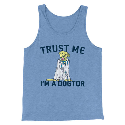 Trust Me I'm A Dogtor Funny Men/Unisex Tank Top Blue TriBlend | Funny Shirt from Famous In Real Life