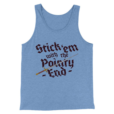 Stick 'Em With The Pointy End Men/Unisex Tank Top Blue TriBlend | Funny Shirt from Famous In Real Life