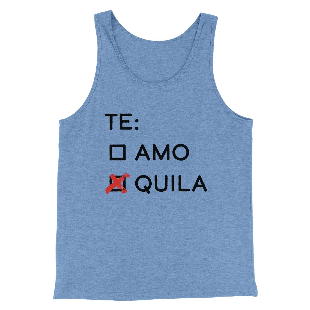 Te Amo or Tequila Men/Unisex Tank | Funny Shirt from Famous In Real Life