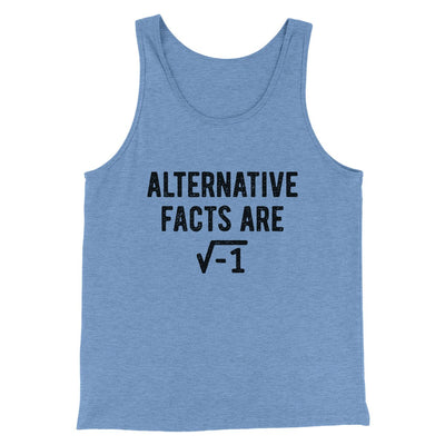 Alternative Facts Are Irrational Men/Unisex Tank Blue TriBlend | Funny Shirt from Famous In Real Life