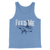 Feed Me Men/Unisex Tank Top Blue TriBlend | Funny Shirt from Famous In Real Life