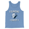 Founding Daddy Men/Unisex Tank Top Blue TriBlend | Funny Shirt from Famous In Real Life