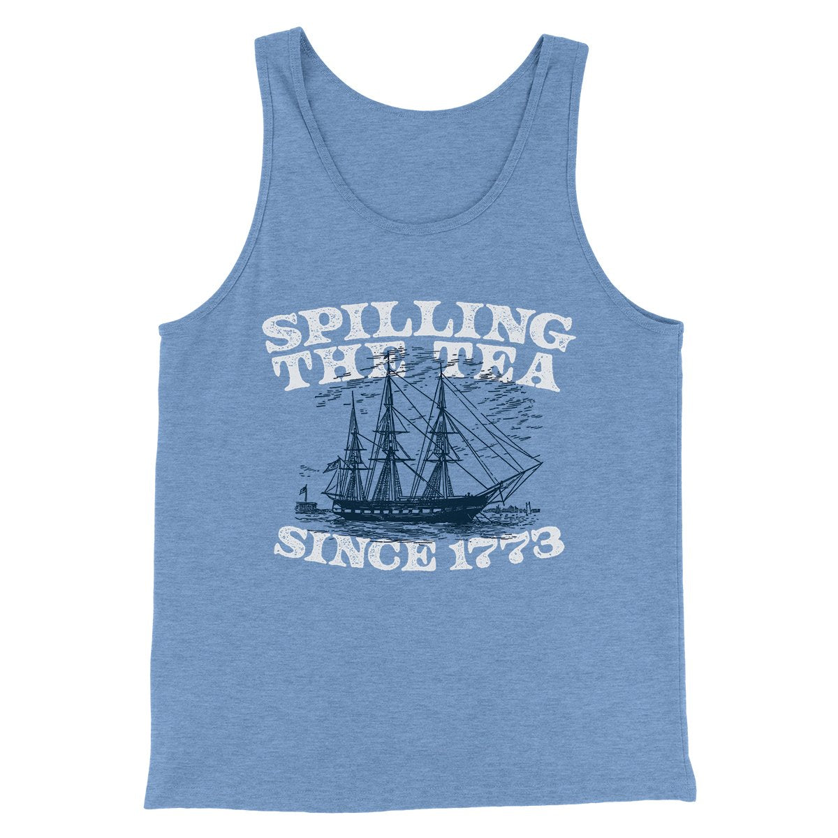 Spilling The Tea Since 1773 Men/Unisex Tank Top | Funny Shirt from Famous In Real Life