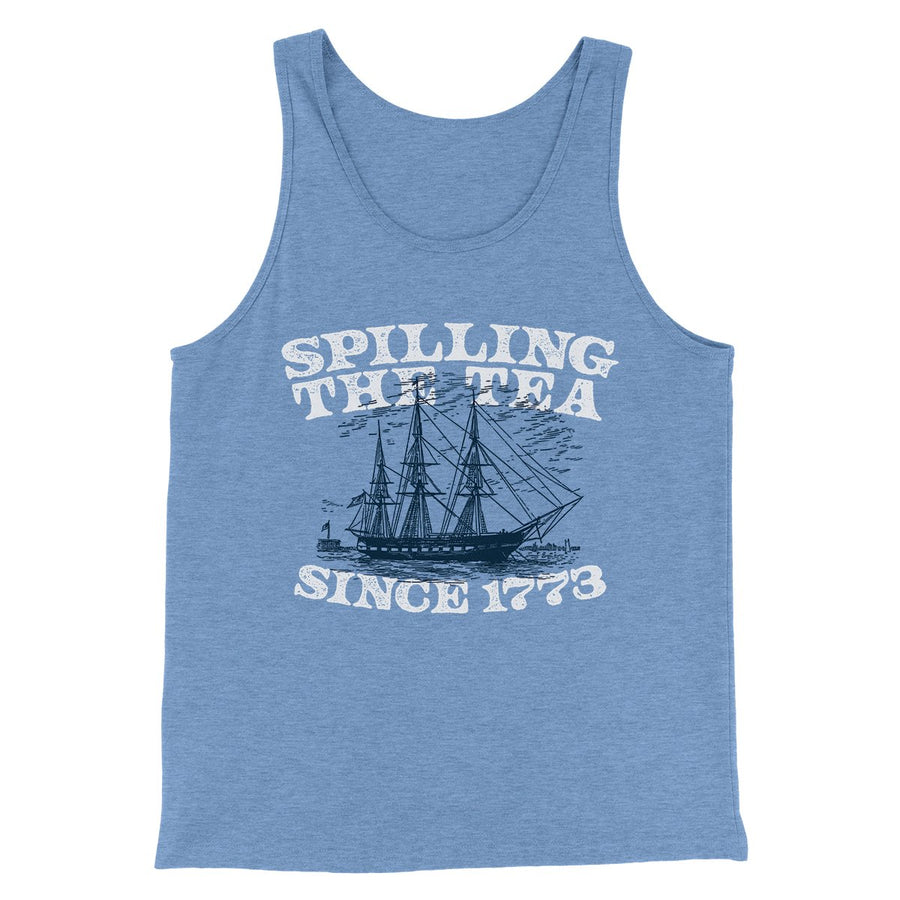 Spilling The Tea Since 1773 Men/Unisex Tank Top | Funny Shirt from Famous In Real Life