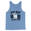 Hip Hop You Don't Stop Men/Unisex Tank Blue TriBlend | Funny Shirt from Famous In Real Life