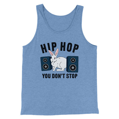 Hip Hop You Don't Stop Men/Unisex Tank Blue TriBlend | Funny Shirt from Famous In Real Life