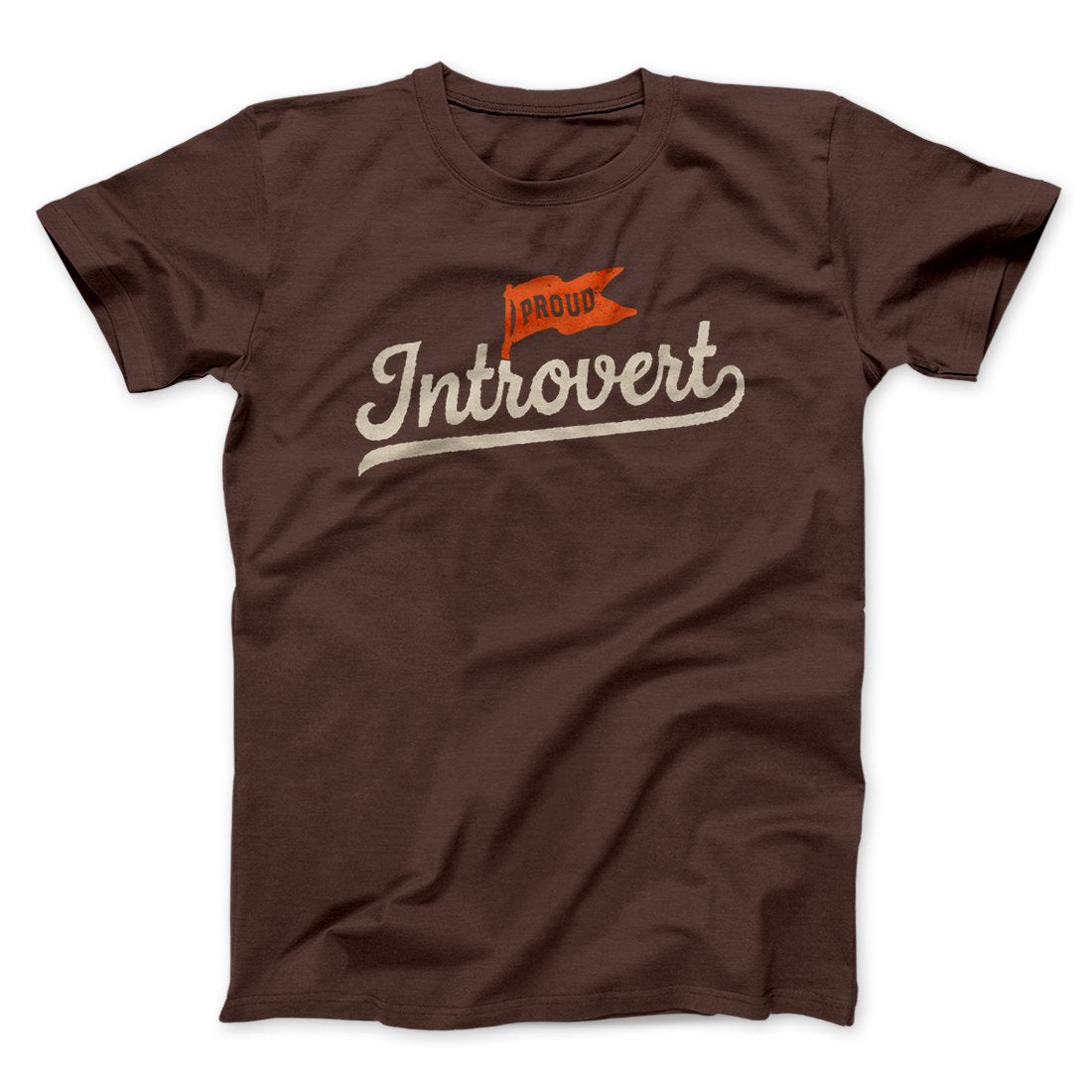 Proud Introvert Funny Men/Unisex T-Shirt | Funny Shirt from Famous In Real Life
