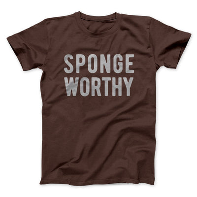 Sponge Worthy Men/Unisex T-Shirt Brown | Funny Shirt from Famous In Real Life