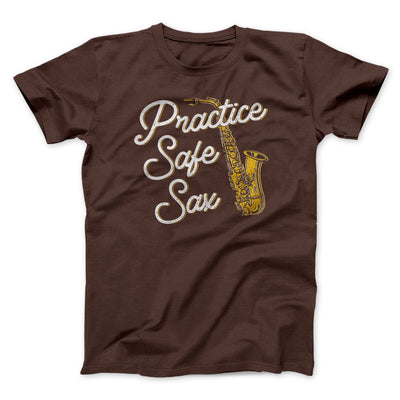 Practice Safe Sax Men/Unisex T-Shirt Brown | Funny Shirt from Famous In Real Life