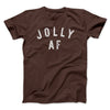 Jolly AF Men/Unisex T-Shirt Brown | Funny Shirt from Famous In Real Life