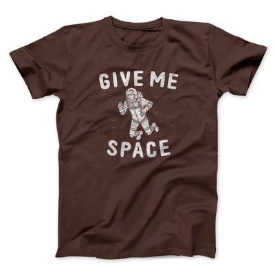 Give Me Space Men/Unisex T-Shirt Brown | Funny Shirt from Famous In Real Life
