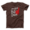 I'm Kind Of A Big Deal Funny Men/Unisex T-Shirt Brown | Funny Shirt from Famous In Real Life