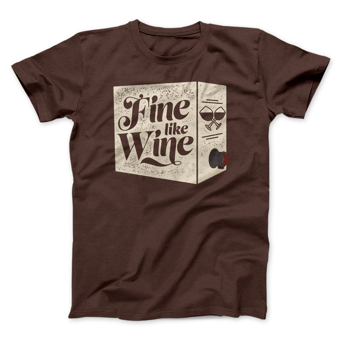 Fine Like Wine Men/Unisex T-Shirt | Funny Shirt from Famous In Real Life