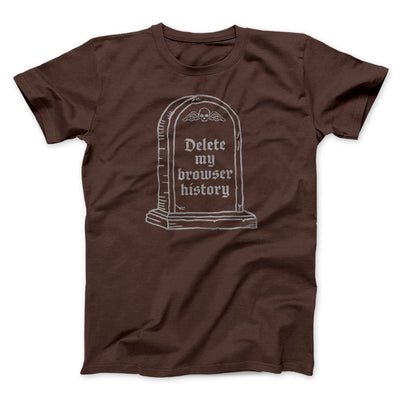 Delete My Browser History Men/Unisex T-Shirt Brown | Funny Shirt from Famous In Real Life