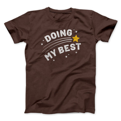 Doing My Best Funny Men/Unisex T-Shirt Brown | Funny Shirt from Famous In Real Life