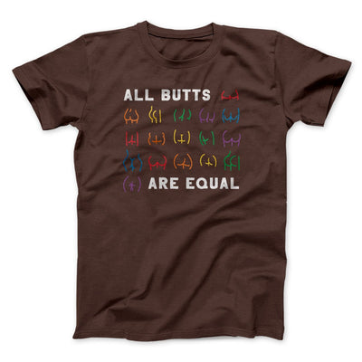 All Butts Are Equal Men/Unisex T-Shirt Brown | Funny Shirt from Famous In Real Life