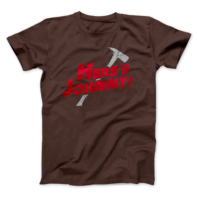 Here's Johnny! Funny Movie Men/Unisex T-Shirt Brown | Funny Shirt from Famous In Real Life
