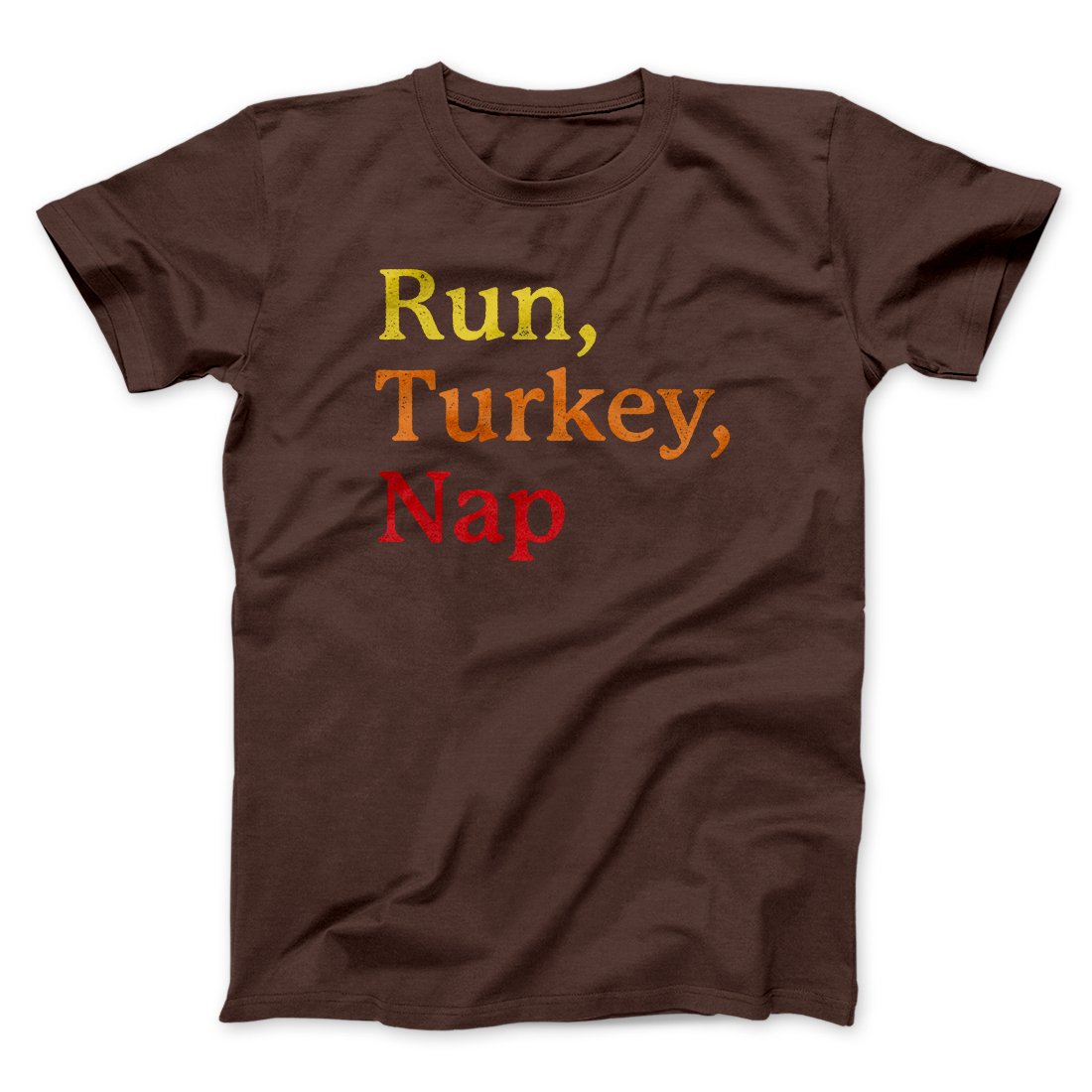 Run, Turkey, Nap Funny Thanksgiving Men/Unisex T-Shirt | Funny Shirt from Famous In Real Life