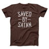 Saved By Satan Men/Unisex T-Shirt Brown | Funny Shirt from Famous In Real Life