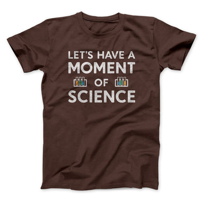 Moment Of Science Men/Unisex T-Shirt Brown | Funny Shirt from Famous In Real Life