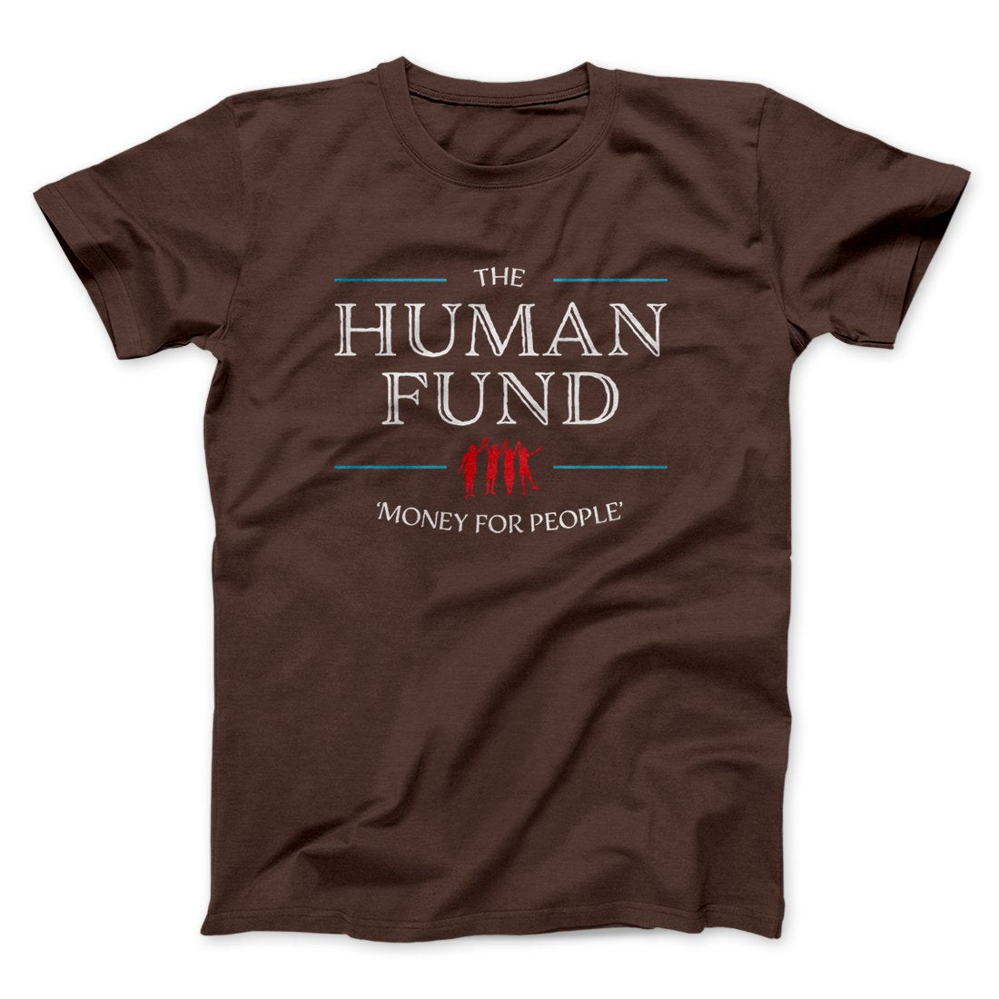 The Human Fund Men/Unisex T-Shirt | Funny Shirt from Famous In Real Life
