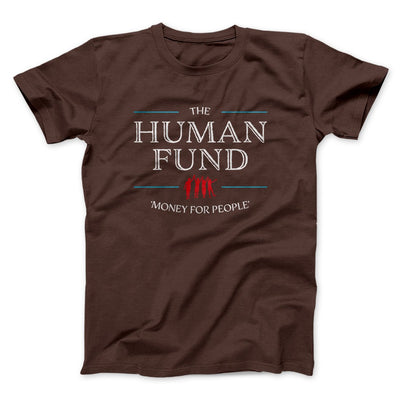 The Human Fund Men/Unisex T-Shirt Brown | Funny Shirt from Famous In Real Life