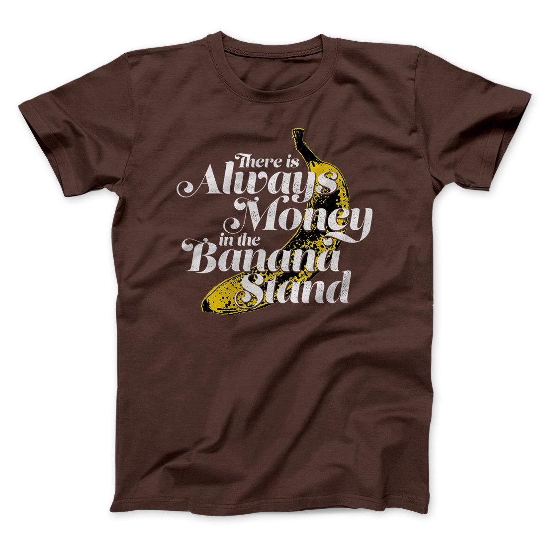 Always Money In The Banana Stand Men/Unisex T-Shirt | Funny Shirt from Famous In Real Life