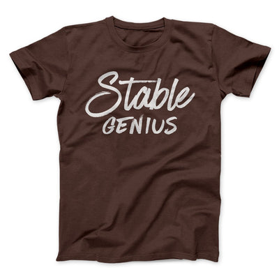 Very Stable Genius Men/Unisex T-Shirt Brown | Funny Shirt from Famous In Real Life