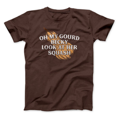 Oh My Gourd Becky Look At Her Squash Funny Thanksgiving Men/Unisex T-Shirt Brown | Funny Shirt from Famous In Real Life