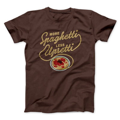 More Spaghetti Less Upsetti Men/Unisex T-Shirt Brown | Funny Shirt from Famous In Real Life