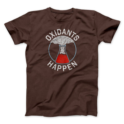 Oxidants Happen Men/Unisex T-Shirt Brown | Funny Shirt from Famous In Real Life