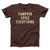 Pumpkin Spice Everything Men/Unisex T-Shirt Brown | Funny Shirt from Famous In Real Life