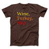 Wine, Turkey, Nap Funny Thanksgiving Men/Unisex T-Shirt Brown | Funny Shirt from Famous In Real Life