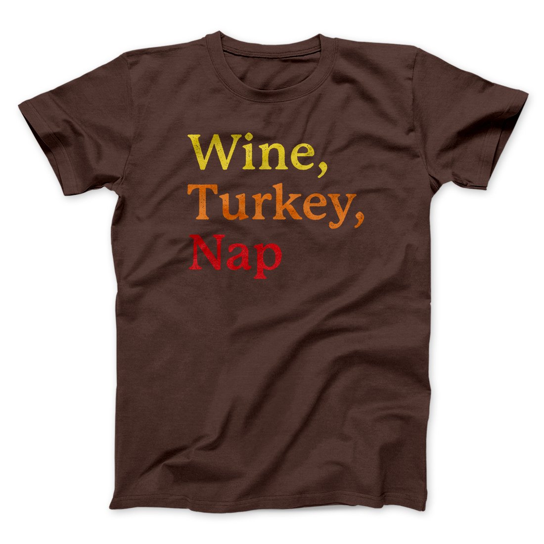 Wine, Turkey, Nap Funny Thanksgiving Men/Unisex T-Shirt | Funny Shirt from Famous In Real Life