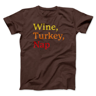 Wine, Turkey, Nap Funny Thanksgiving Men/Unisex T-Shirt Brown | Funny Shirt from Famous In Real Life