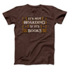 It's Not Hoarding If It's Books Men/Unisex T-Shirt Brown | Funny Shirt from Famous In Real Life