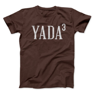 Yada, Yada, Yada Men/Unisex T-Shirt Brown | Funny Shirt from Famous In Real Life