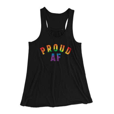Proud AF Women's Flowey Tank Top Black | Funny Shirt from Famous In Real Life