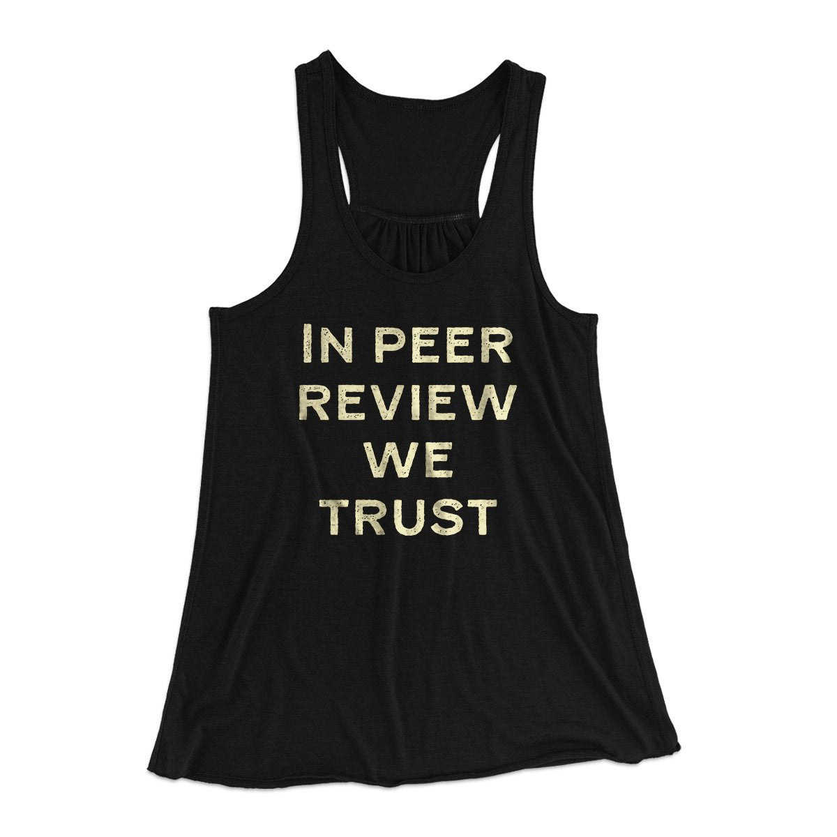 In Peer Review We Trust Women's Flowey Tank Top | Funny Shirt from Famous In Real Life