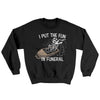 I Put The Fun In Funeral Ugly Sweater Black | Funny Shirt from Famous In Real Life