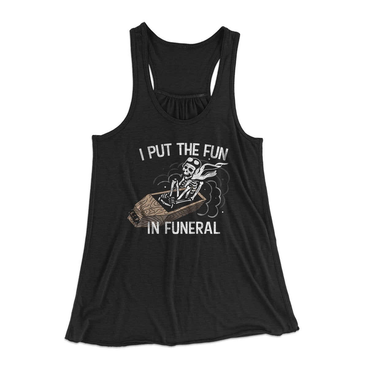 I Put The Fun In Funeral Funny Women's Flowey Tank Top Black | Funny Shirt from Famous In Real Life