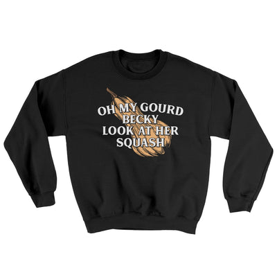 Oh My Gourd Becky Look At Her Squash Ugly Sweater Black | Funny Shirt from Famous In Real Life