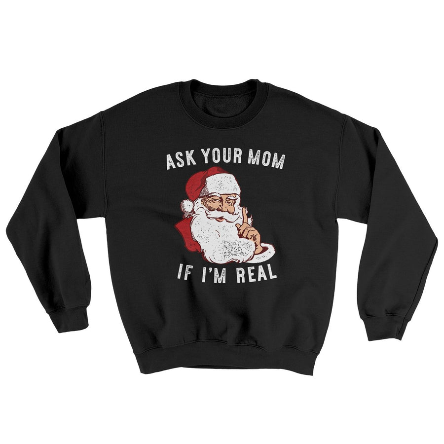 Ask Your Mom If I'm Real Ugly Sweater | Funny Shirt from Famous In Real Life