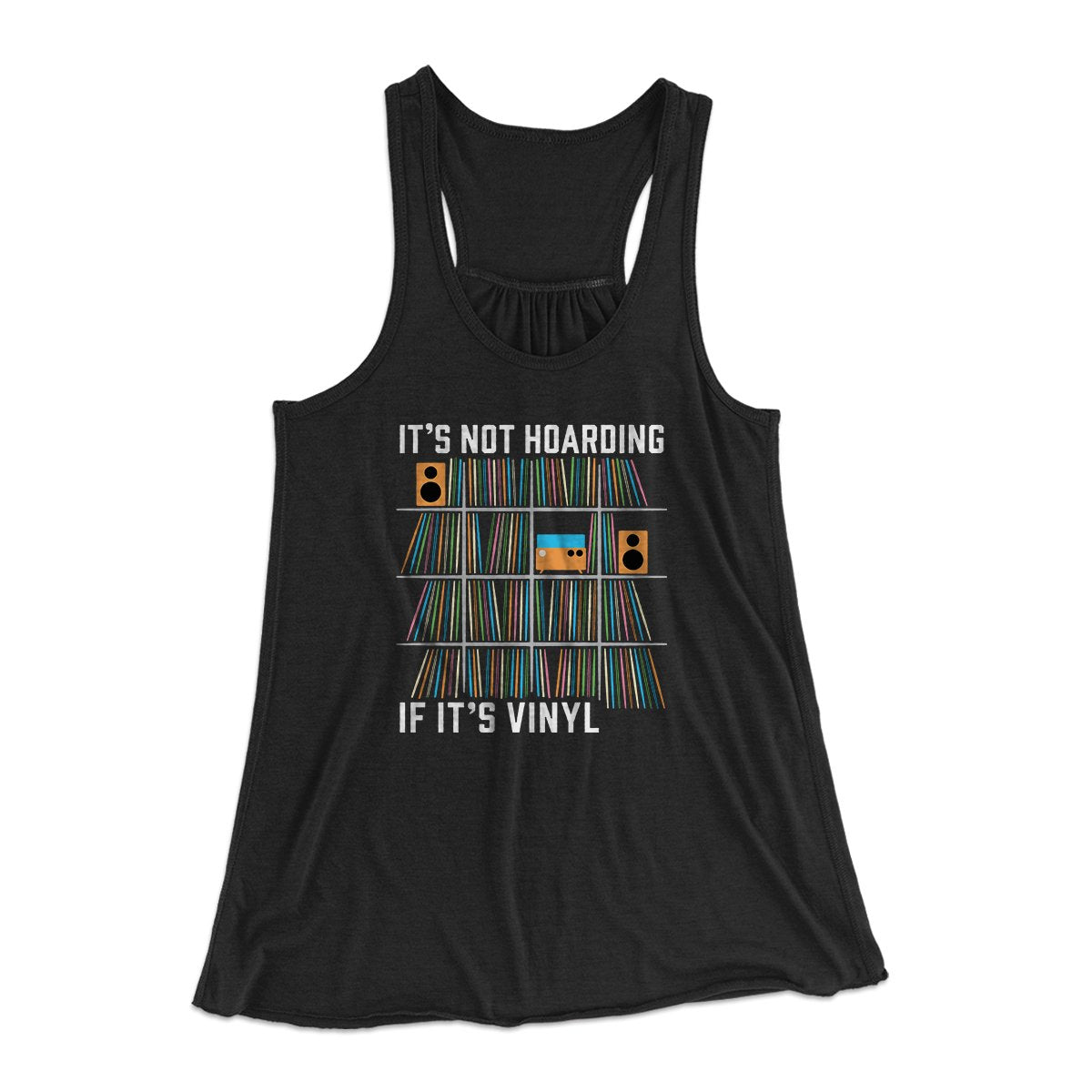 It's Not Hoarding If It's Vinyl Funny Women's Flowey Tank Top | Funny Shirt from Famous In Real Life